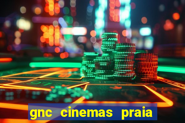 gnc cinemas praia de belas